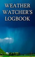 Weather Watcher's Logbook: Space for Over 400 Daily Records. 154289820X Book Cover