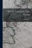 With Pizarro in Peru 1018885293 Book Cover