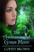 The Awakening of Graye Moon 0985675608 Book Cover