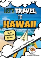 Let's Travel to Hawaii: Hawaii Travel Guide for Kids B0GX7BFTGJ Book Cover