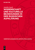 Wissenschaft Und Kulturelle Beziehungen in Der Russischen Aufklärung: Zum Wirken H. L. Ch. Bacmeisters 3112710886 Book Cover