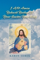 I AM Amen Yahweh Yashar'El Your Savior, Your King 1796056405 Book Cover