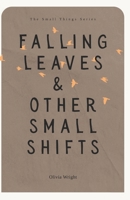 Falling Leaves & Other Small Shifts: Stories of Soft Change, Falling Leaves, and Finding Home (The Small Things Series) B0GV2NHYLH Book Cover