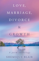 Love, Marriage, Divorce & Growth: A poem anthology 0228841380 Book Cover