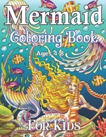 Mermaid Coloring Ages 4-8 For Kids: For Kids Ages 4-8 Mermaid Coloring Books for Kids B09CCH87PV Book Cover