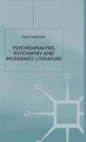 Psychoanalysis, Psychiatry and Modernist Literature 1403900612 Book Cover