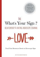 The What's Your Sign Relationship & Dating Horoscope Journal: A Personal Horoscope Log / Tracker / Diary / Notebook 3741299383 Book Cover