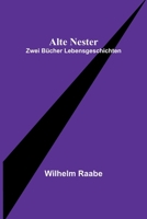 Alte Nester: Zwei Bücher Lebensgeschichten 3743708213 Book Cover