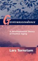 Gerotranscendence: A Developmental Theory of Positive Aging 0826131344 Book Cover