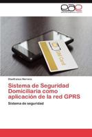 Sistema de Seguridad Domiciliaria como aplicación de la red GPRS 3848454033 Book Cover