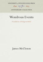 Wondrous Events: Foundations of Religious Belief 0812230744 Book Cover