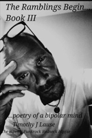 The Ramblings Begin... Book 3: Poetry of a Bipolar Mind 197689316X Book Cover