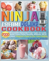 Ninja Creami Deluxe Cookbook: 2000 Days of Irresistible Homemade Frozen Treats - Ice Cream, Sorbet, Creamy Gelato, Smoothie, Milkshake, Mix-in & Mor B0CVGWQKMF Book Cover