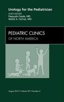 Urology for the Pediatrician, an Issue of Pediatric Clinics, 59 1455739103 Book Cover