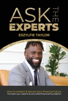 Ask The Experts: How to protect & secure your financial future. The team you need to build a solid financial foundation. 1387650386 Book Cover