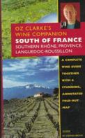Oz Clarke's Wine Companion: South of France : Southern Rhone, Rovience, Languedoc-Roussillon : Guide (Oz, Clarke's Wine Companions Series) 186212048X Book Cover