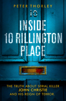 Inside 10 Rillington Place: John Christie and Me, The Untold Truth 1913406113 Book Cover