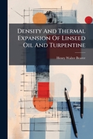 Density And Thermal Expansion Of Linseed Oil And Turpentine 1024736873 Book Cover