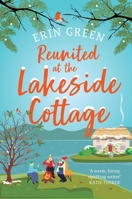 Reunited at the Lakeside Cottage: Escape with This Heartwarming and Uplifting Story of Love, Life and Hope! 1035417693 Book Cover