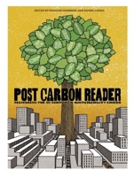 The Post Carbon Reader: Managing the 21st Century's Sustainability Crises 0970950063 Book Cover