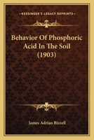 Behavior of Phosphoric Acid in the Soil .. 1120266084 Book Cover