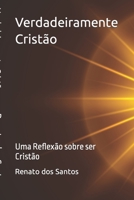 Verdadeiramente Crist�o: Uma Reflex�o sobre ser Crist�o 6500282809 Book Cover