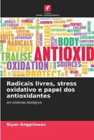 Radicais livres, stress oxidativo e papel dos antioxidantes (Portuguese Edition) 6206529029 Book Cover