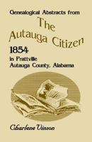 Genealogical Abstracts From The Autauga Citizen, 1854, In Prattville, Autauga County, Alabama 0788416871 Book Cover