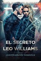 El secreto de Leo Williams: científicamente romántica 1521733821 Book Cover