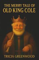 The Merry Tale of Old King Cole 1969339098 Book Cover