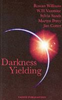 Darkness Yielding: Liturgies, Prayers and Reflections for Christmas, Holy Week and Easter 1853119865 Book Cover