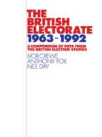 The British Electorate, 1963-1992: A Compendium of Data from the British Election Studies 0521499658 Book Cover