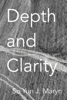 Depth and Clarity: Pictures and Poems Inspired by Haiku B08W7DPNVH Book Cover