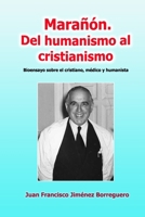 Marañón. Del humanismo al cristianismo: Bioensayo del cristiano, médico y humanista B089CSZ56K Book Cover
