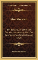 Streckformen: Ein Beitrag Zur Lehre Von Der Wortentstehung Und Der Germanischen Wortbetonung (1906) 1147479143 Book Cover