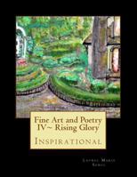 Fine Art and Poetry IV Rising Glory 147746543X Book Cover