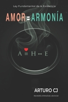 AMOR = ARMONÍA: Ley Fundamental de la Existencia (Spanish Edition) B0GMBFB921 Book Cover