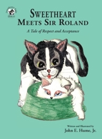 Sweetheart Meets Sir Roland: A Tale of Respect and Acceptance 1950434370 Book Cover