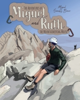 The Adventures of Miguel and Ruth the Mountaineering Mouse 152553582X Book Cover