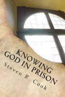 Knowing God in Prison 1484161513 Book Cover