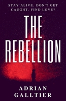 The Rebellion: A YA Dystopian Romance B0CQR9CZHL Book Cover