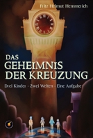 Das Geheimnis der Kreuzung: Drei Kinder.Zwei Welten.Eine Aufgabe (German Edition) B0FR32BMWZ Book Cover
