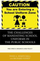 The Challenges of Mandating School Uniforms in the Public Schools: Free Speech, Research, and Policy 1475809344 Book Cover