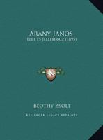 Arany Janos: Elet Es Jellemrajz (1895) 1169598110 Book Cover