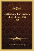 Du Realisme En Theologie Et En Philosophie (1856) 1160083908 Book Cover