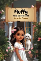 Fluffy Finds His New Home: A heartwarming children's picture book about a rescue dog, unconditional love, and the joy of finding family B0FCY9KH9C Book Cover