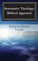 Systematic Theology: Biblical Approach 1658771745 Book Cover