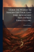 Ueber Die Warme Im Innern Der Erde Und Ihre Moglichst Fehlerfreie Ermittelung 114732798X Book Cover