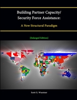 Building Partner Capacity / Security Force Assistance: A New Structural Paradigm [Enlarged Edition] 1304886433 Book Cover