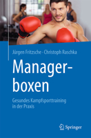 Managerboxen: Gesundes Kampfsporttraining in Der Praxis 3662560518 Book Cover